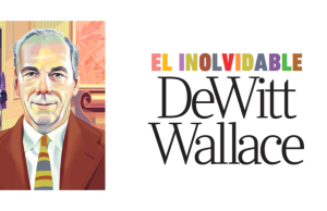 El inolvidable DeWitt Wallace, detrás del éxito de Reader’s Digest Revista Selecciones